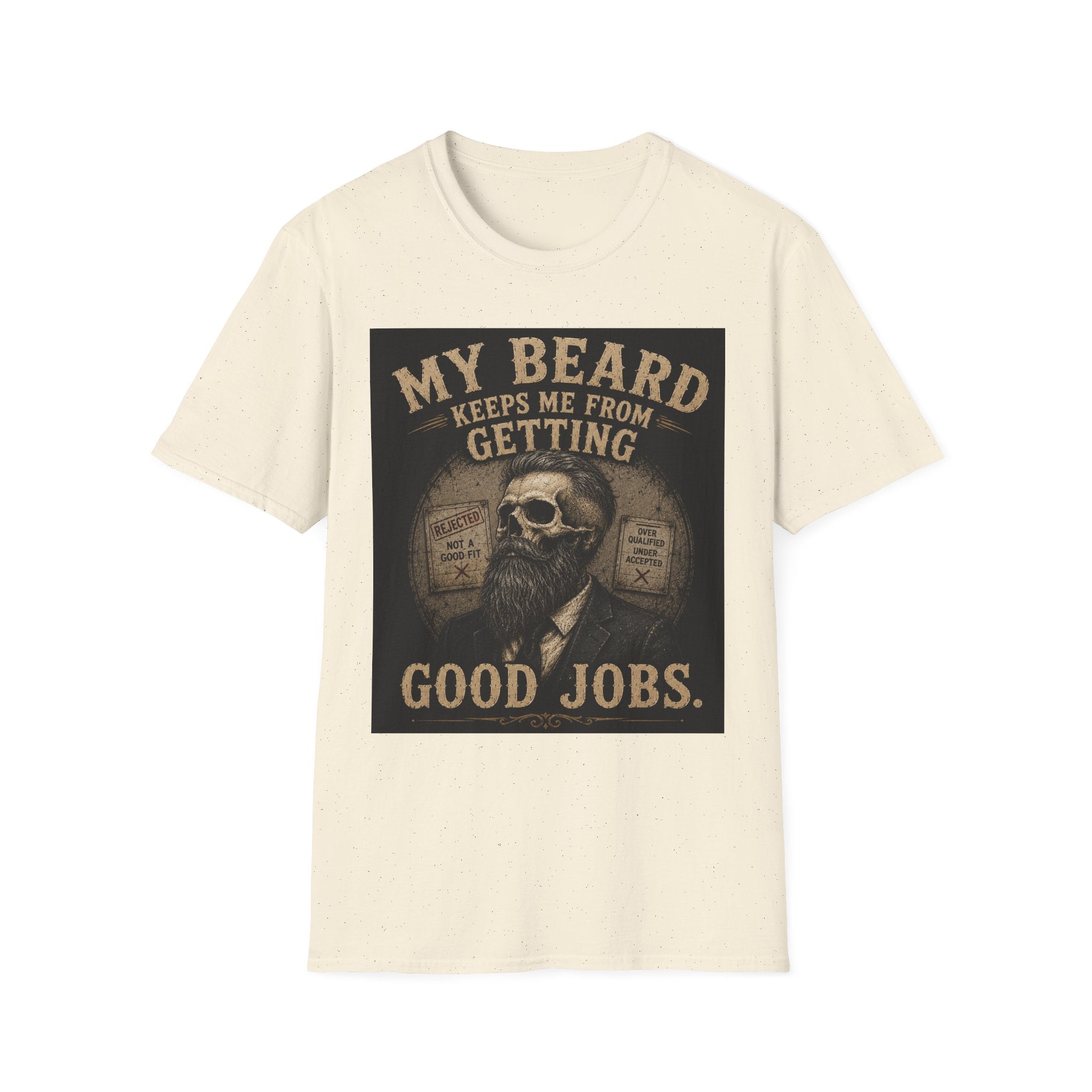 Beard Keeps Me From Getting Good Jobs T-Shirt
