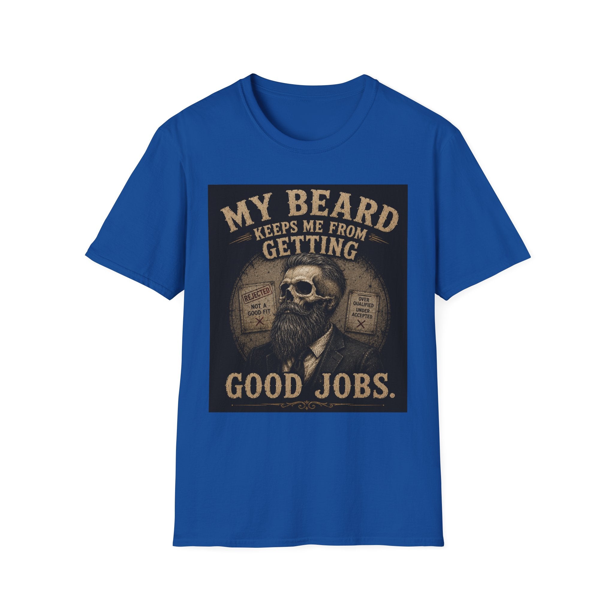 Beard Keeps Me From Getting Good Jobs T-Shirt