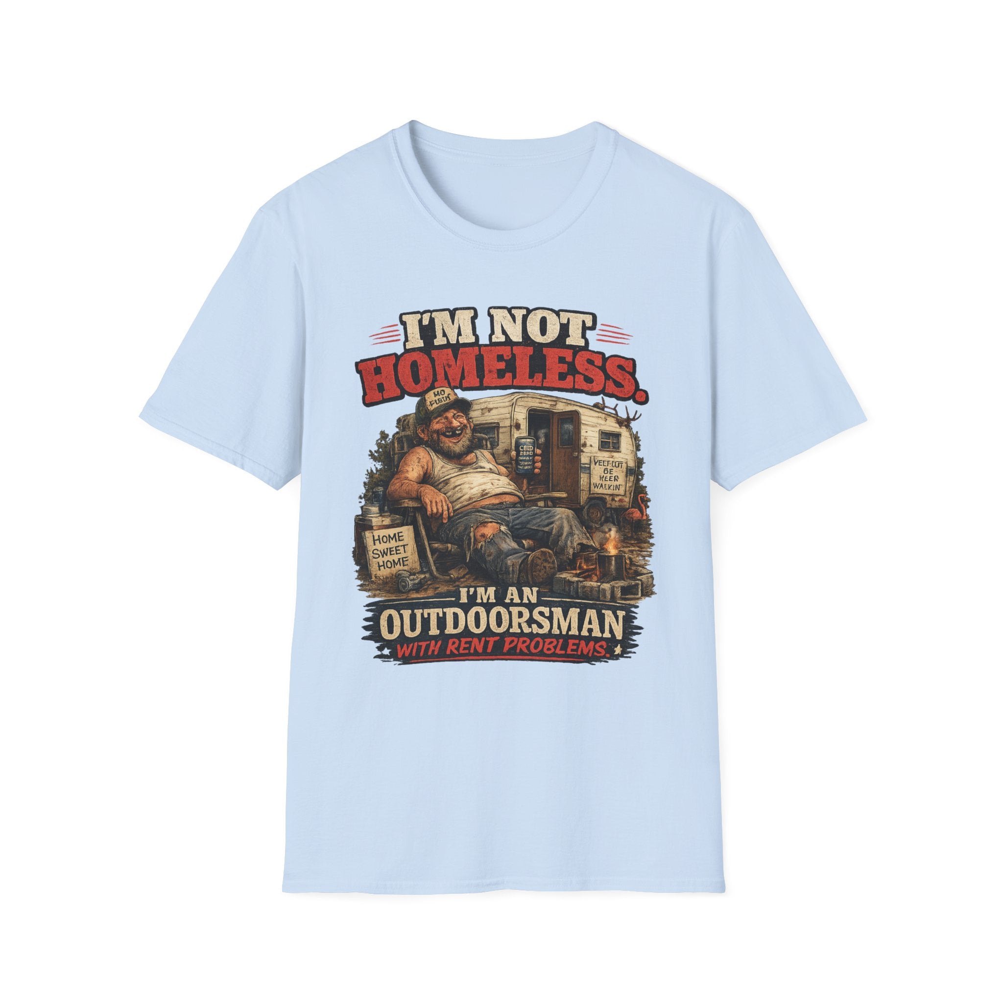 I'm Not Homeless T-Shirt — I'm An Outdoorsman RV Living Graphic Tee