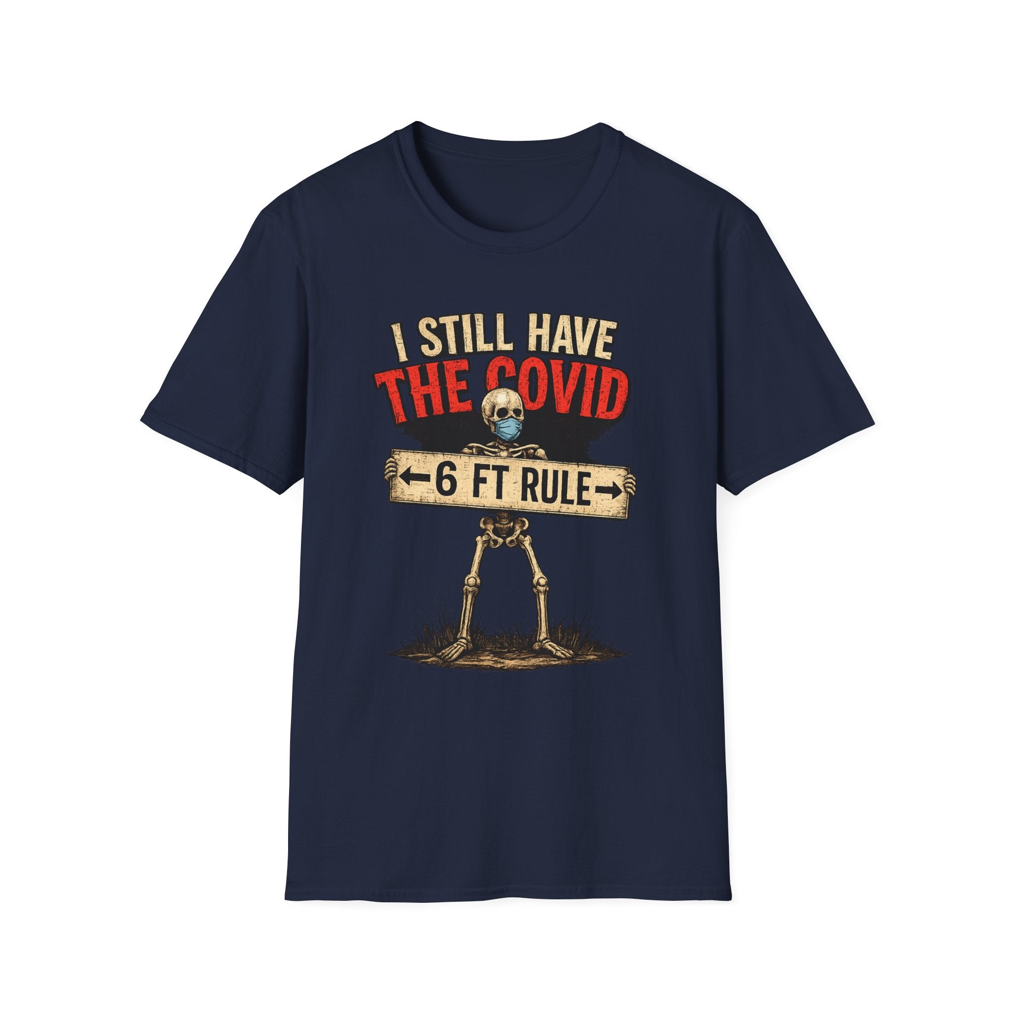I Still Have The Covid 6ft Rule T-Shirt