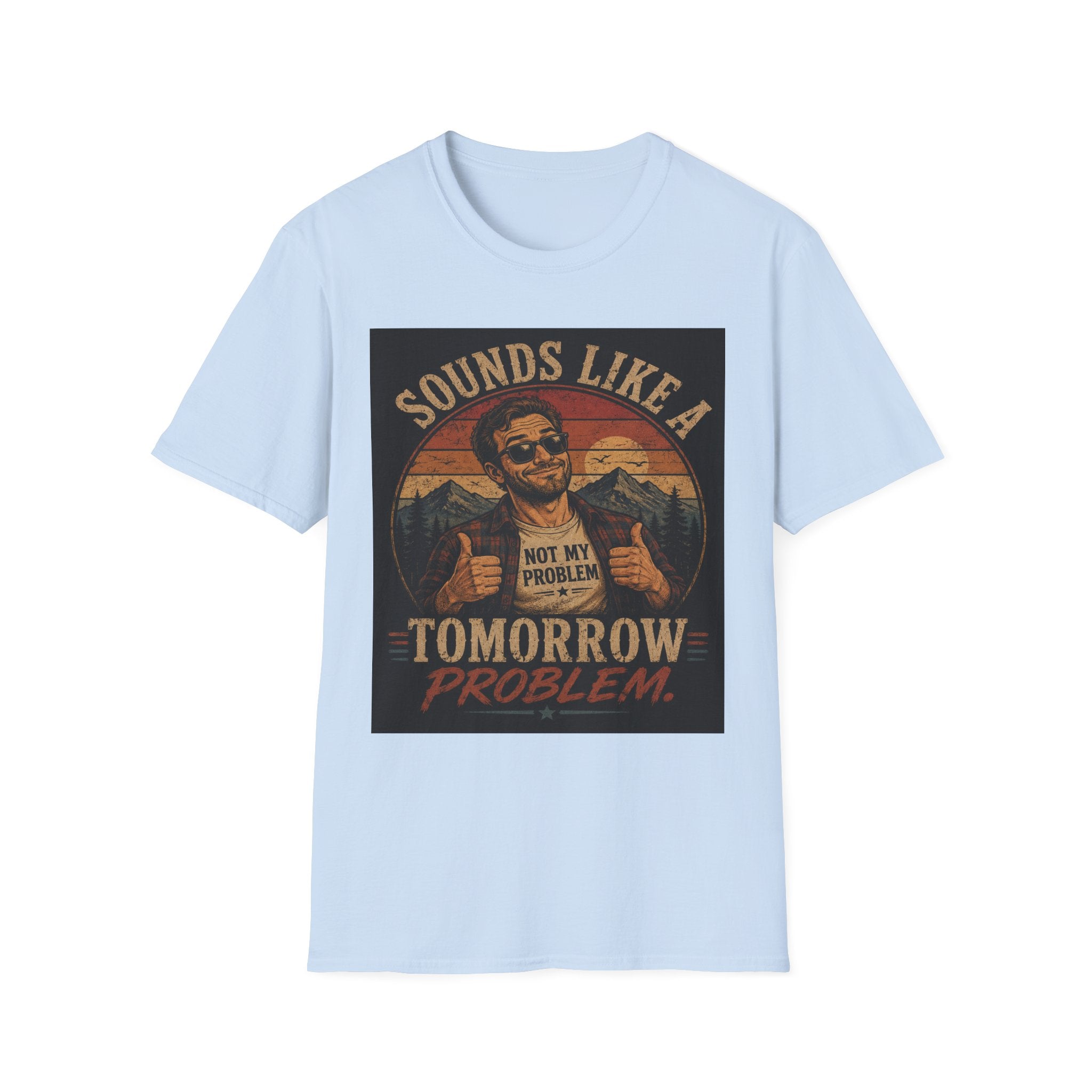 T-Shirt — "Sounds Like a Tomorrow Problem" Retro Graphic Tee