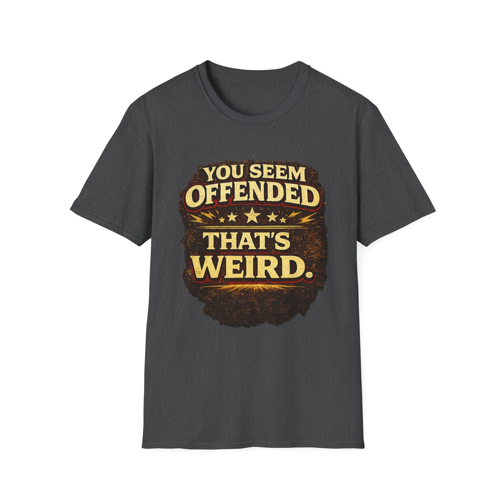 You Seem Offended That's Weird T-Shirt