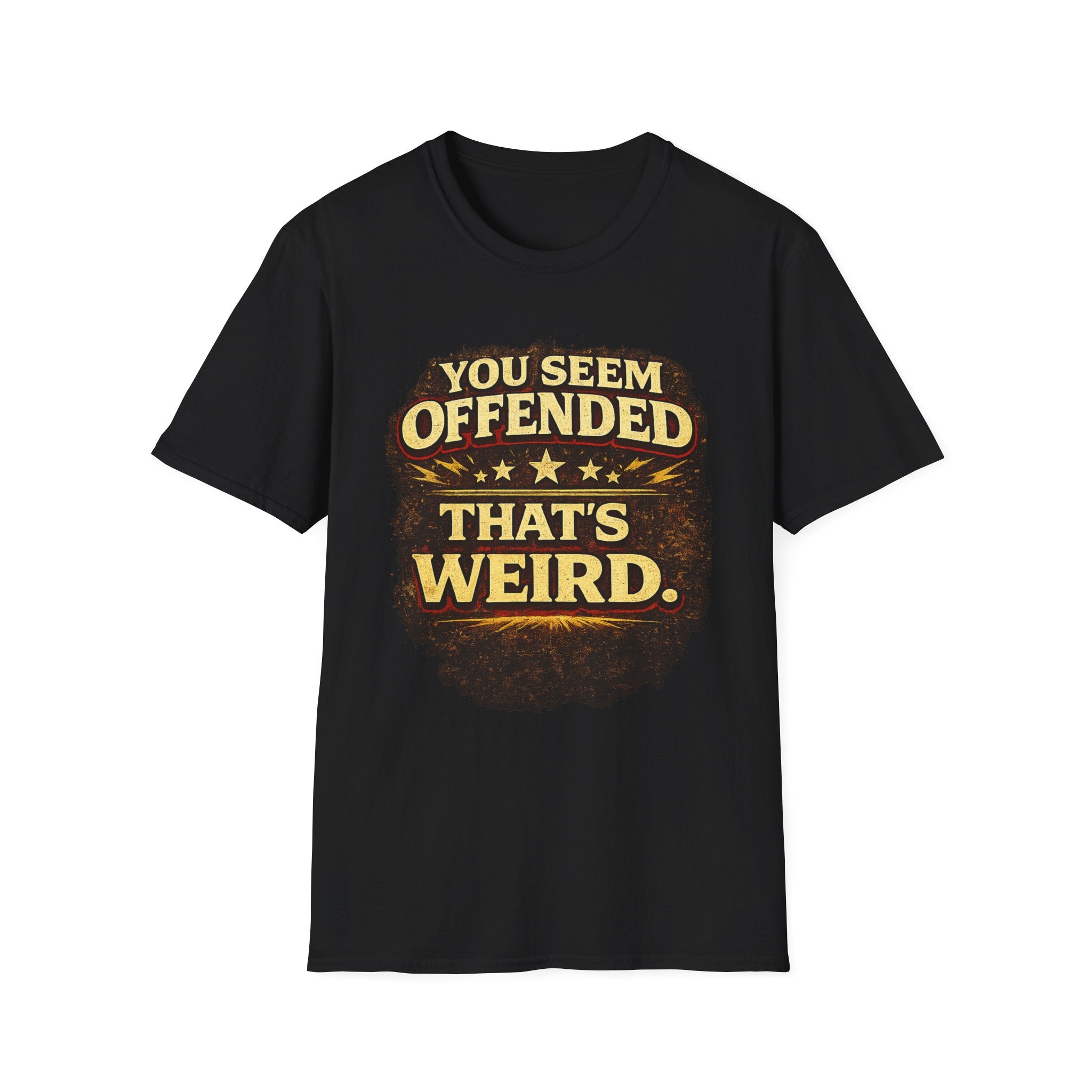 You Seem Offended That's Weird T-Shirt