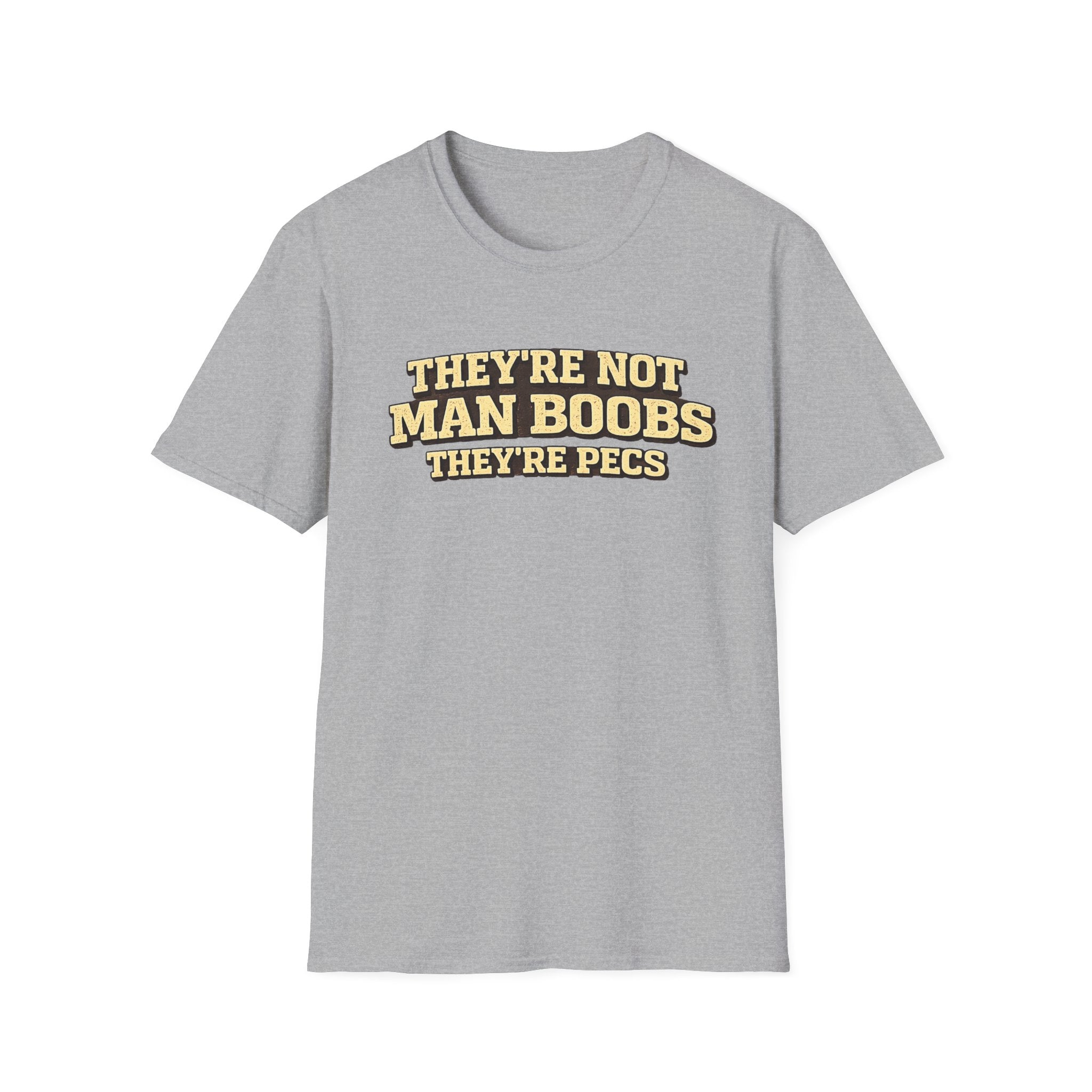 Funny "They're Not Man Boobs They're Pecs" T-Shirt