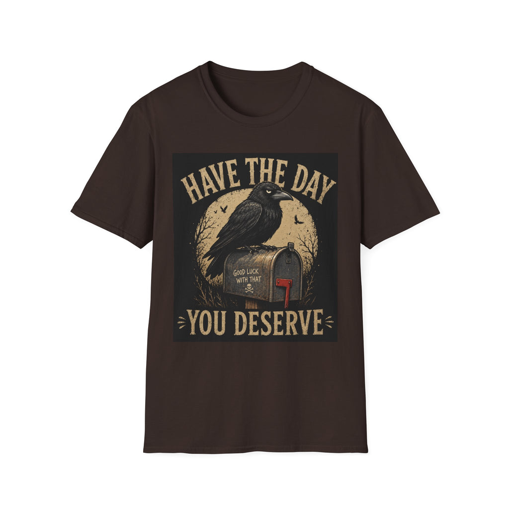 Have The Day Raven T-Shirt — "Have The Day You Deserve" Vintage Crow Graphic Tee