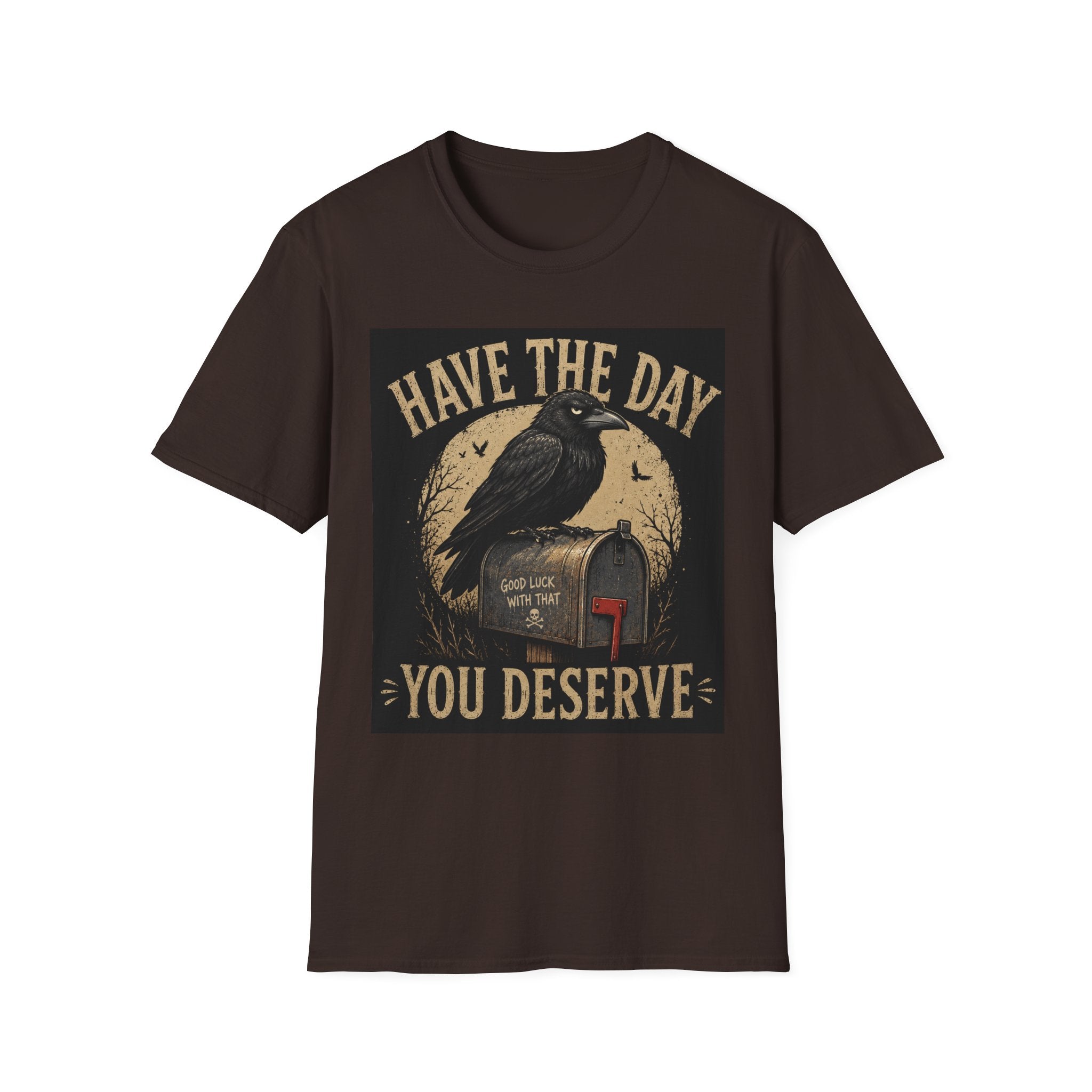 Have The Day Raven T-Shirt — "Have The Day You Deserve" Vintage Crow Graphic Tee