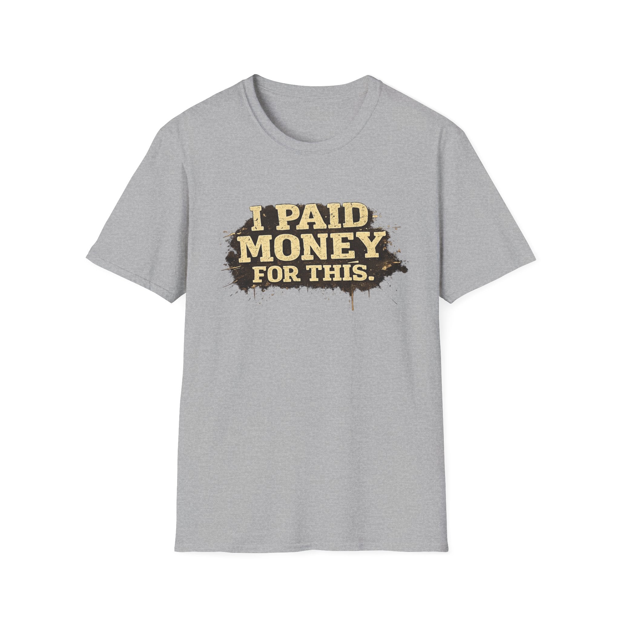 I Paid Money For This T-Shirt — Funny Vintage Statement Tee