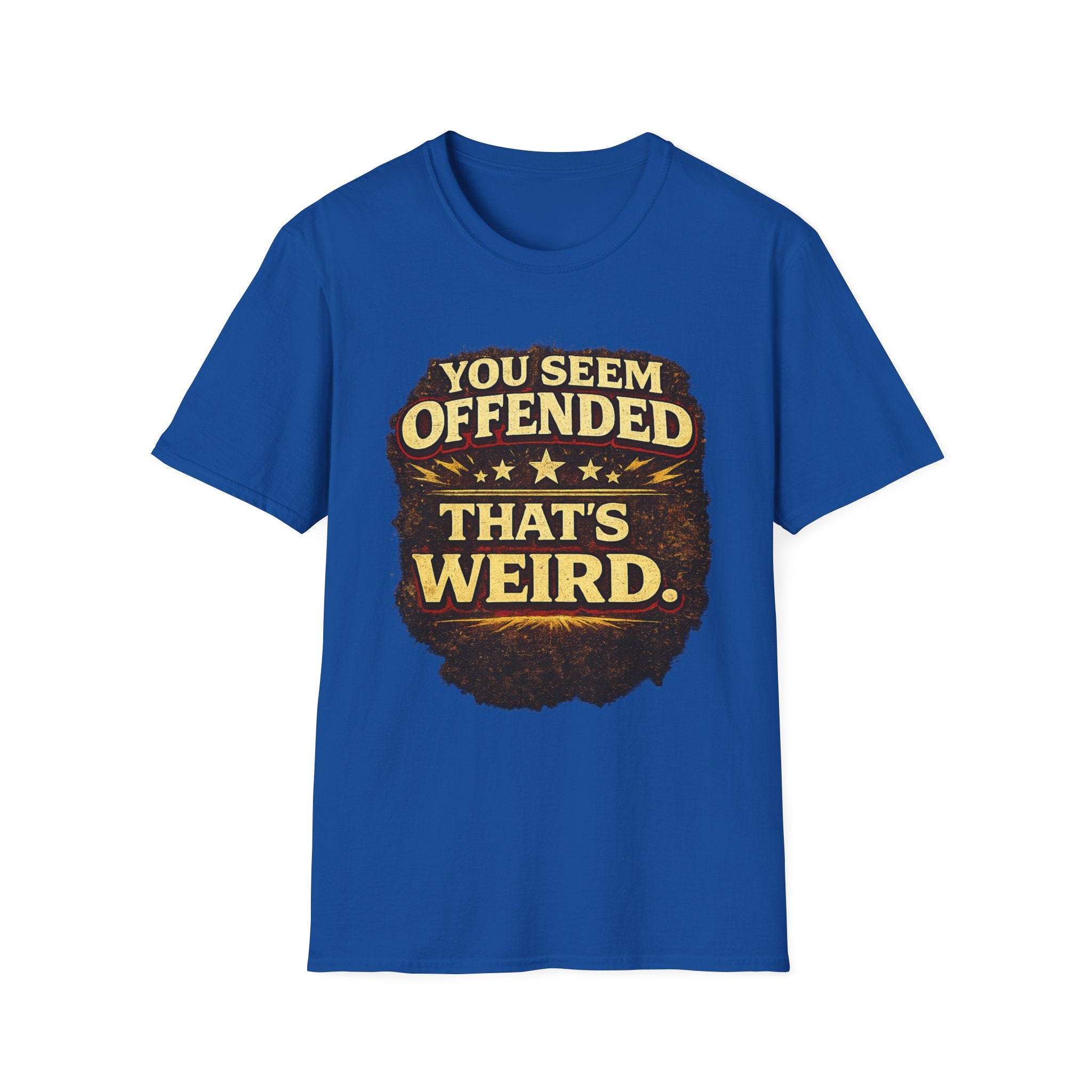 You Seem Offended That's Weird T-Shirt
