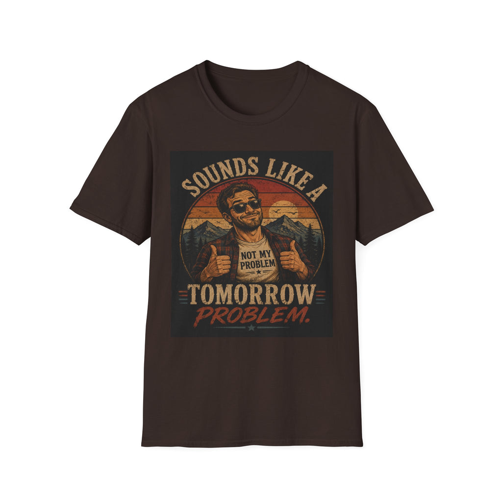 T-Shirt — "Sounds Like a Tomorrow Problem" Retro Graphic Tee