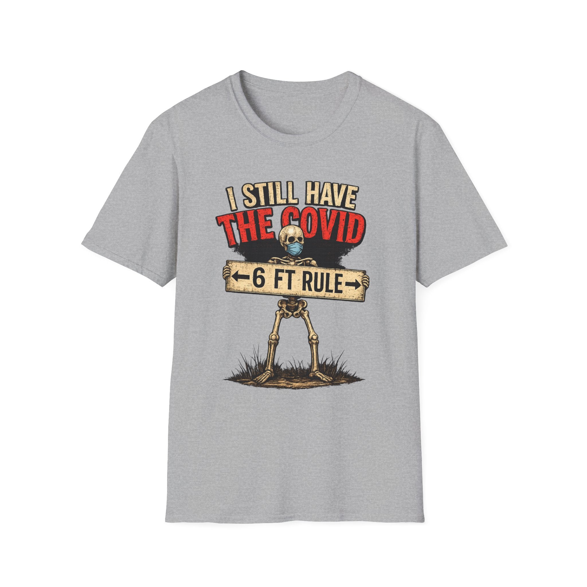I Still Have The Covid 6ft Rule T-Shirt